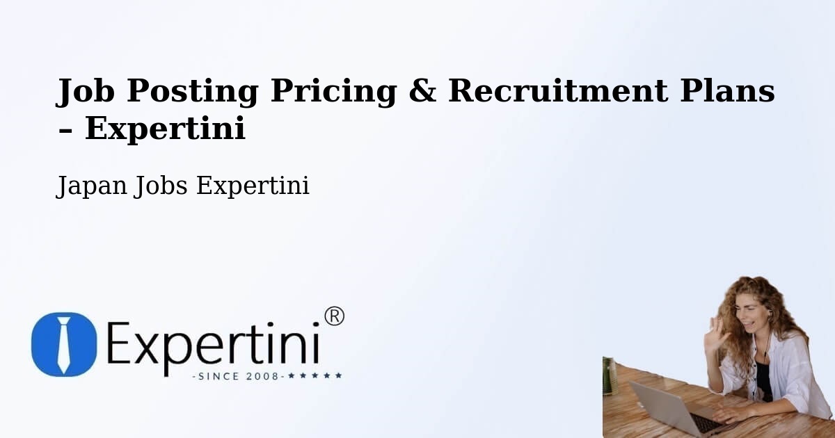 Job Posting Pricing & Recruitment Plans – Sasebo Shi - Sasebo Shi, Japan Jobs Expertini